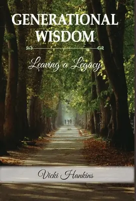 Saggezza generazionale, lasciare un'eredità - Generational Wisdom, Leaving a Legacy