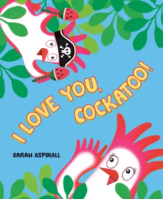 Ti amo, cacatua! - I Love You, Cockatoo!