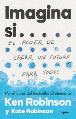 Imagina Si... El Poder de Crear Un Futuro Para Todos / Immagina Se... Creare un futuro per tutti noi - Imagina Si... El Poder de Crear Un Futuro Para Todos / Imagine If...Creating a Future for Us All