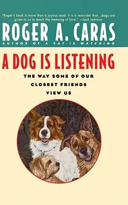 Un cane in ascolto: Il modo in cui alcuni dei nostri amici più cari ci vedono - A Dog Is Listening: The Way Some of Our Closest Friends View Us