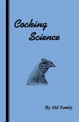 La scienza del gallo (Serie Storia dei combattimenti di galli) - Cocking Science (History of Cockfighting Series)