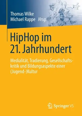 Hiphop nel 21. Jahrhundert: Medialitt, Tradierung, Gesellschaftskritik Und Bildungsaspekte Einer (Jugend-)Kultur - Hiphop Im 21. Jahrhundert: Medialitt, Tradierung, Gesellschaftskritik Und Bildungsaspekte Einer (Jugend-)Kultur