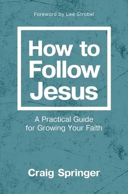 Come seguire Gesù: Una guida pratica per crescere nella fede - How to Follow Jesus: A Practical Guide for Growing Your Faith