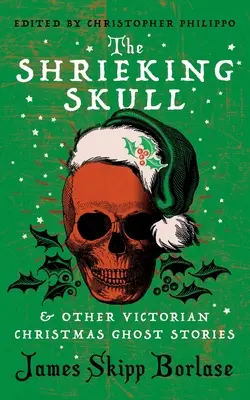 Il teschio stridente e altre storie di fantasmi del Natale vittoriano - The Shrieking Skull and Other Victorian Christmas Ghost Stories
