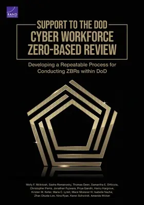 Supporto alla forza lavoro cibernetica Dod Zero-Based Review: Sviluppo di un processo ripetibile per la conduzione di Zbr all'interno del Dod - Support to the Dod Cyber Workforce Zero-Based Review: Developing a Repeatable Process for Conducting Zbrs Within Dod