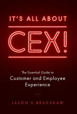 Tutto su CEX! La guida essenziale all'esperienza dei clienti e dei dipendenti - It's All about CEX!: The Essential Guide to Customer and Employee Experience