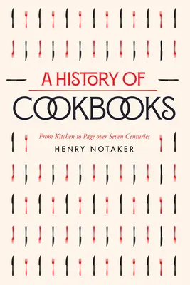 Storia dei libri di cucina: Dalla cucina alla pagina nel corso di sette secolivolume 64 - A History of Cookbooks: From Kitchen to Page Over Seven Centuriesvolume 64