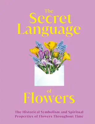 Il linguaggio segreto dei fiori: Il simbolismo storico e le proprietà spirituali dei fiori nel tempo - The Secret Language of Flowers: The Historical Symbolism and Spiritual Properties of Flowers Throughout Time