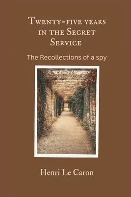 Venticinque anni nei servizi segreti: I ricordi di una spia - Twenty-five years in the Secret Service: The recollections of a spy