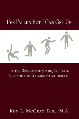 Sono caduto, ma posso rialzarmi, Se disprezzi la vergogna, Dio ti darà il coraggio di andare avanti - I've Fallen, But I Can Get Up, If You Despise the Shame, God will Give you the Courage to go Through