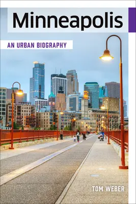 Minneapolis: Una biografia urbana - Minneapolis: An Urban Biography