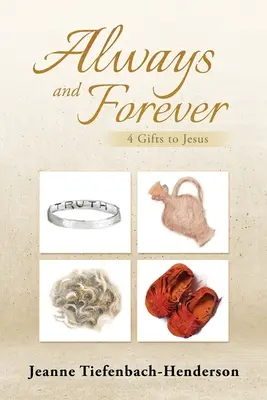 Sempre e per sempre: 4 doni a Gesù - Always and Forever: 4 Gifts to Jesus