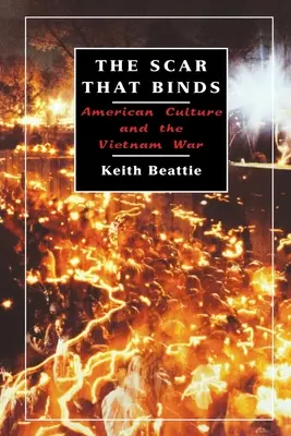 La cicatrice che unisce: La cultura americana e la guerra del Vietnam - The Scar That Binds: American Culture and the Vietnam War