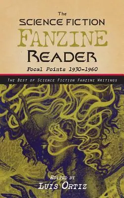 ﻿﻿﻿Il lettore di fanzine di fantascienza: Punti focali 1930 - 1960 - ﻿﻿﻿The Science Fiction Fanzine Reader: Focal Points 1930 - 1960