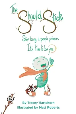 Il bastone della spesa: Smettila di essere una persona che piace, è ora di essere te stesso - The Should Stick: Stop Being a People Pleaser, It's Time to Be You