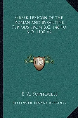 Lessico greco del periodo romano e bizantino dal 146 a.C. al 1100 d.C. V2 - Greek Lexicon of the Roman and Byzantine Periods from B.C. 146 to A.D. 1100 V2