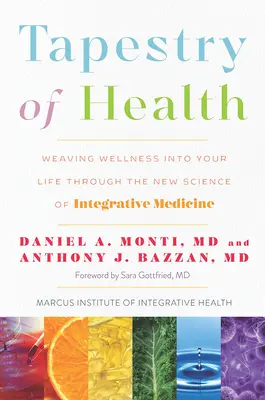 L'arazzo della salute: Intrecciare il benessere nella vostra vita attraverso la nuova scienza della medicina integrativa - Tapestry of Health: Weaving Wellness Into Your Life Through the New Science of Integrative Medicine