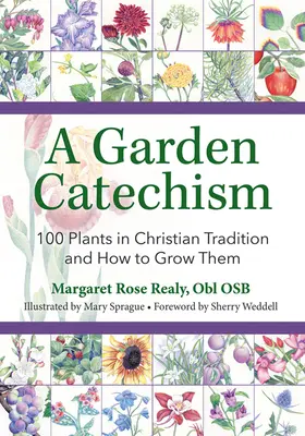 Un catechismo del giardino: 100 piante della tradizione cristiana e come coltivarle - A Garden Catechism: 100 Plants in Christian Tradition and How to Grow Them