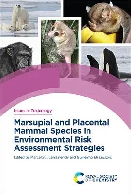 Specie di mammiferi marsupiali e placentari nelle strategie di valutazione del rischio ambientale - Marsupial and Placental Mammal Species in Environmental Risk Assessment Strategies
