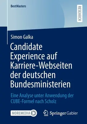 L'esperienza dei candidati sui siti web dei ministeri tedeschi: un'analisi in base alla forma a cubo dopo Scholz - Candidate Experience Auf Karriere-Webseiten Der Deutschen Bundesministerien: Eine Analyse Unter Anwendung Der Cube-Formel Nach Scholz