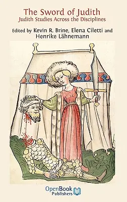 La spada di Giuditta: Studi su Giuditta attraverso le discipline. - The Sword of Judith: Judith Studies Across the Disciplines.