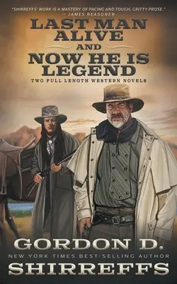 L'ultimo uomo vivo e Ora è leggenda: Due romanzi western completi - Last Man Alive and Now He Is Legend: Two Full Length Western Novels