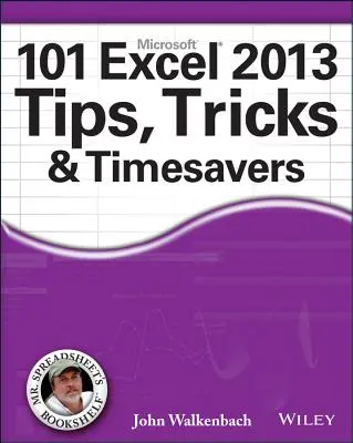 101 suggerimenti, trucchi e risparmi di tempo di Excel 2013 - 101 Excel 2013 Tips, Tricks and Timesavers