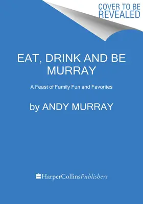 Mangia, bevi e sii Murray: Una festa del divertimento e dei preferiti della famiglia - Eat, Drink, and Be Murray: A Feast of Family Fun and Favorites