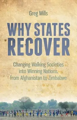 Perché gli Stati si riprendono: Cambiare le società in crisi in nazioni vincenti, dall'Afghanistan allo Zimbabwe - Why States Recover: Changing Walking Societies Into Winning Nations, from Afghanistan to Zimbabwe