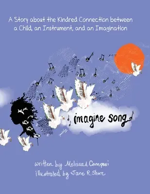 Imagine Song: Una storia sulla connessione tra un bambino, uno strumento e l'immaginazione - Imagine Song: A Story about the Kindred Connection between a Child, an Instrument, and an Imagination