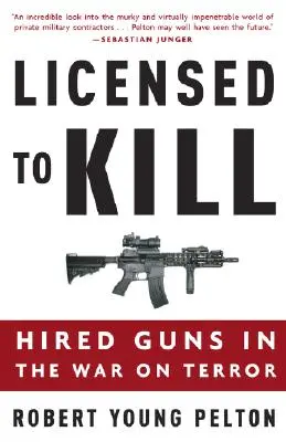 Licenza di uccidere: I sicari nella guerra al terrorismo - Licensed to Kill: Hired Guns in the War on Terror