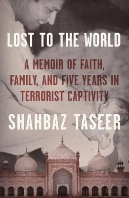 Perso per il mondo: Memorie di fede, famiglia e cinque anni di prigionia terroristica - Lost to the World: A Memoir of Faith, Family, and Five Years in Terrorist Captivity