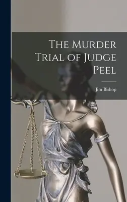Il processo per omicidio del giudice Peel - The Murder Trial of Judge Peel