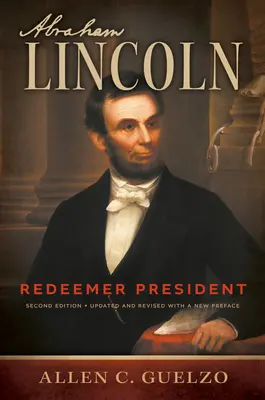 Abraham Lincoln, 2a edizione: Il presidente redentore - Abraham Lincoln, 2nd Edition: Redeemer President