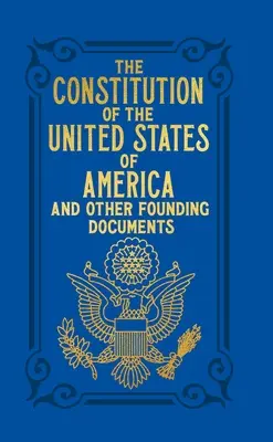 La Costituzione degli Stati Uniti d'America e altri documenti fondanti - The Constitution of the United States of America and Other Founding Documents