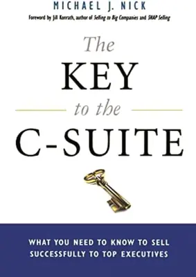 La chiave per la C-Suite: Cosa bisogna sapere per vendere con successo ai top manager - The Key to the C-Suite: What You Need to Know to Sell Successfully to Top Executives