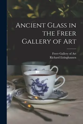Il vetro antico nella Freer Gallery of Art - Ancient Glass in the Freer Gallery of Art