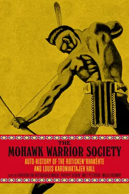 La società dei guerrieri Mohawk: Un manuale di sovranità e sopravvivenza - The Mohawk Warrior Society: A Handbook on Sovereignty and Survival