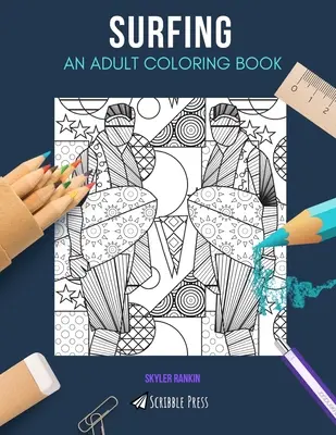 Surf: UN LIBRO DA COLORARE PER ADULTI: Un libro da colorare sul surf per adulti - Surfing: AN ADULT COLORING BOOK: A Surfing Coloring Book For Adults