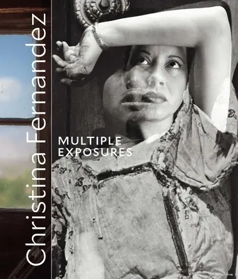 Christina Fernandez: Esposizioni multiple - Christina Fernandez: Multiple Exposures