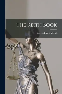 Il libro di Keith (Merrill Adelaide (Keith)) - The Keith Book (Merrill Adelaide (Keith))