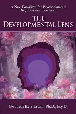 La lente dello sviluppo: Un nuovo paradigma per la diagnosi e il trattamento psicodinamico - The Developmental Lens: A New Paradigm for Psychodynamic Diagnosis and Treatment