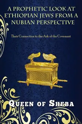 Uno sguardo profetico sugli ebrei etiopi da una prospettiva nubiana: Il loro legame con l'Arca dell'Alleanza - A Prophetic Look at Ethiopian Jews from a Nubian Perspective: Their Connection to the Ark of the Covenant