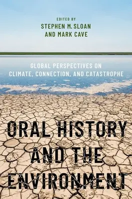 Storia orale e ambiente: Prospettive globali su clima, connessioni e catastrofi - Oral History and the Environment: Global Perspectives on Climate, Connection, and Catastrophe