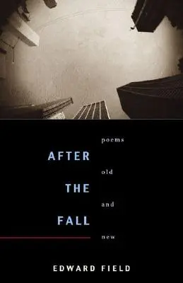 Dopo la caduta: Poesie vecchie e nuove - After the Fall: Poems Old and New