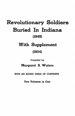 Revolutionary Soldiers Buried in Indiana (1949) con supplemento (1954). Due volumi in uno - Revolutionary Soldiers Buried in Indiana (1949) with Supplement (1954). Two Volumes in One