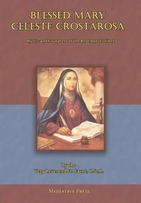 Beata Maria Celeste Crostarosa: Una grande mistica del XVIII secolo - Blessed Mary Celeste Crostarosa: A Great Mystic of the Eighteenth Century