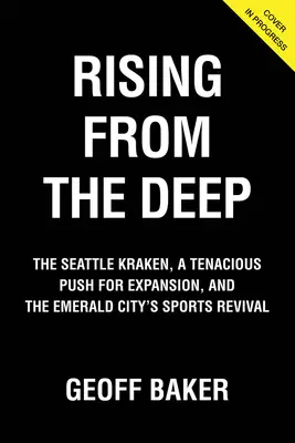 Rising from the Deep: Il Kraken di Seattle, una tenace spinta all'espansione e la rinascita sportiva della Città di Smeraldo - Rising from the Deep: The Seattle Kraken, a Tenacious Push for Expansion, and the Emerald City's Sports Revival