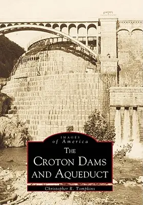 Dighe e acquedotto di Croton - Croton Dams & Aqueduct