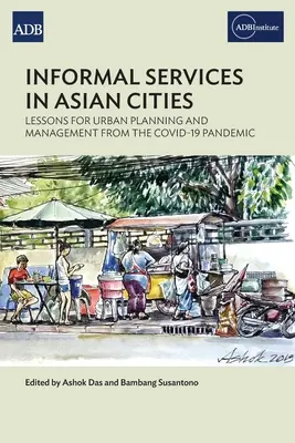 Servizi informali nelle città asiatiche: Lezioni di pianificazione e gestione urbana dalla pandemia di Covid-19 - Informal Services in Asian Cities: Lessons for Urban Planning and Management from the Covid-19 Pandemic
